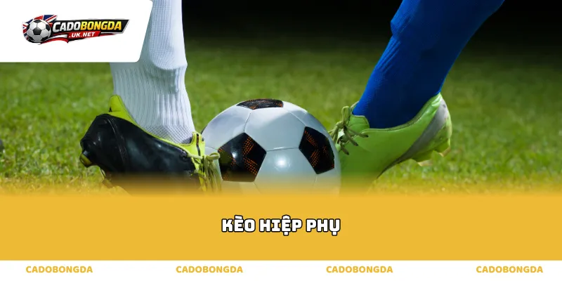 kèo hiệp phụ